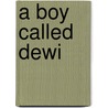 A Boy Called Dewi by Steffan Lloyd