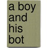 A Boy and His Bot door Daniel H. Wilson