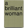 A Brilliant Woman by Henry Wayland Chetwynd