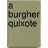 A Burgher Quixote