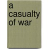 A Casualty of War door Peter Burton