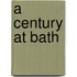 A Century At Bath