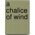 A Chalice of Wind