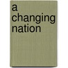 A Changing Nation door Michael Burgan