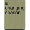 A Changing Season door Graeme E. Sandlin