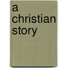 A Christian Story door Anita Ganeri