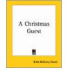 A Christmas Guest by Ruth McEnery Stuart