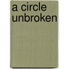 A Circle Unbroken door Sollace Hotze
