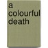 A Colourful Death