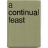 A Continual Feast