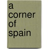 A Corner Of Spain door Miriam Coles Harris