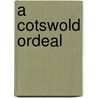 A Cotswold Ordeal door Rebecca Tope
