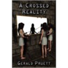 A Crossed Reality door Gerald Pruett