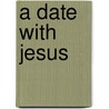 A Date with Jesus door Carla J. Curtis