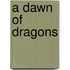 A Dawn of Dragons