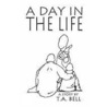 A Day In The Life door T.A. Bell