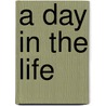 A Day in the Life door Louise A. Spilsbury