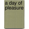 A Day of Pleasure by M.V. Ed. Igor Ed.M.V. Ed. Igor Singer