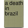 A Death In Brazil door Peter Robb