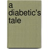 A Diabetic's Tale by Marlene Schenter