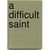 A Difficult Saint by Brian Patrick McGuire