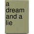 A Dream And A Lie
