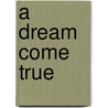 A Dream Come True by Maureen Lee