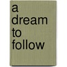 A Dream to Follow by Lauraine Snellling