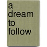 A Dream to Follow door Lauraine Snellling