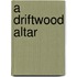 A Driftwood Altar
