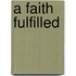 A Faith Fulfilled