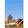 A Family Daughter door Maile Meloy