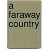 A Faraway Country door Frank Hilaire