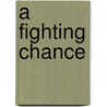 A Fighting Chance by Ray Duchy Peter