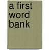 A First Word Bank door Ruth Thomson