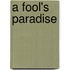 A Fool's Paradise