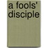 A Fools' Disciple