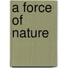 A Force of Nature door Richard Reeves