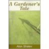 A Gardener's Tale door Alon Shalev