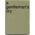 A Gentleman's Cry