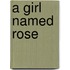 A Girl Named Rose