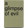 A Glimpse of Evil by Victoria Laurie
