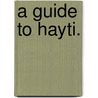 A Guide To Hayti. door James Redpath