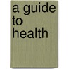 A Guide To Health door Gandhi Mahatma