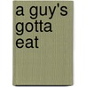 A Guy's Gotta Eat door Russ Klettke