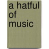 A Hatful Of Music door Stuart Goodyear