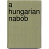 A Hungarian Nabob door Mr Jkai