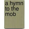 A Hymn To The Mob by Danial Defoe