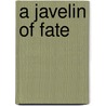 A Javelin Of Fate by Jeanie Gould Lincoln