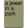 A Jewel in a Park by Elizabeth Ida Hanson